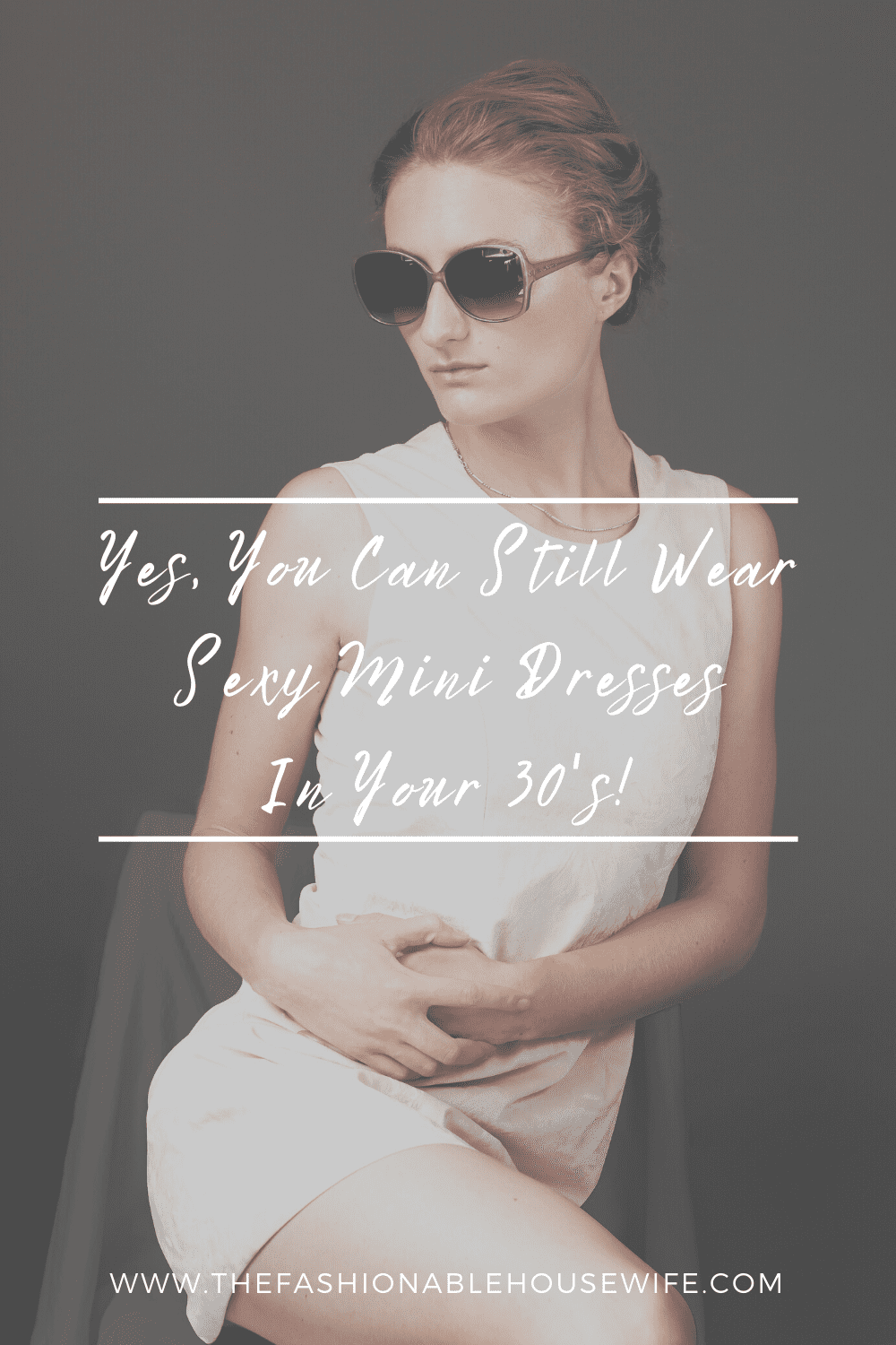 Yes, You Can Still Wear Sexy Mini Dresses In Your 30's!