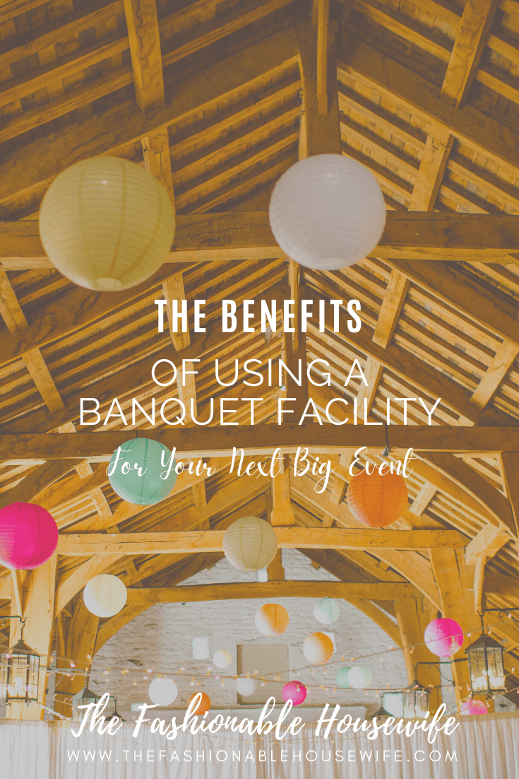 Benefits of Using a Banquet Facility For Your Next Big Event