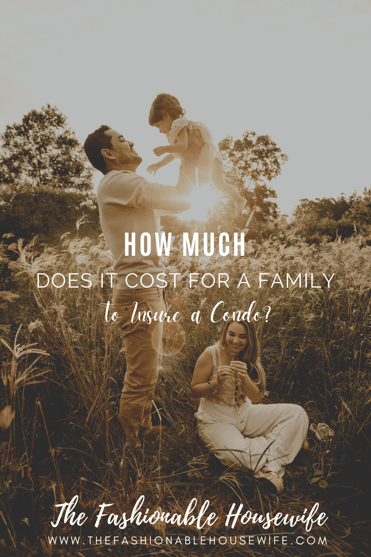 How Much Does It Cost For A Family To Insure a Condo? • The Fashionable