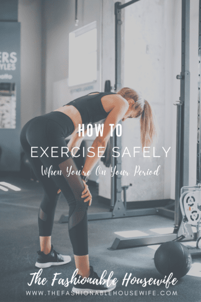 How To Exercise Safely When You're On Your Period
