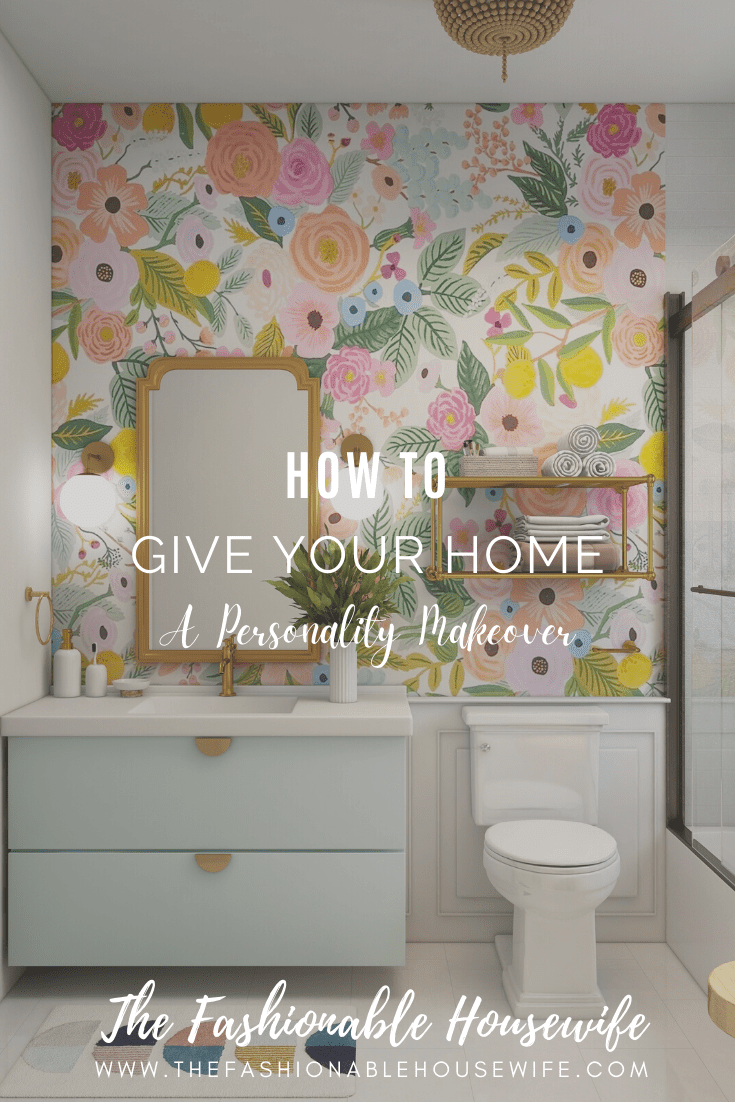 How To Give Your Home A Personality Makeover