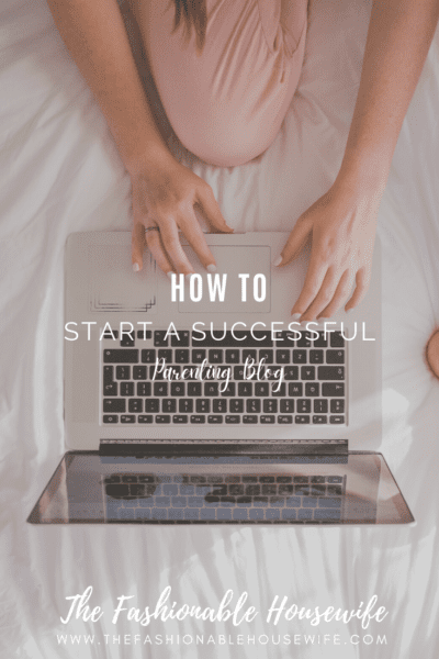 How To Start a Successful Parenting Blog