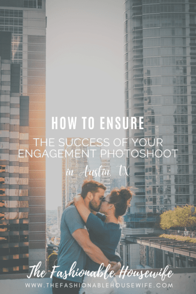 How to Ensure the Success of Your Engagement Photoshoot in Austin