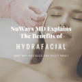 NuWays MD Explains The Benefits of HydraFacial