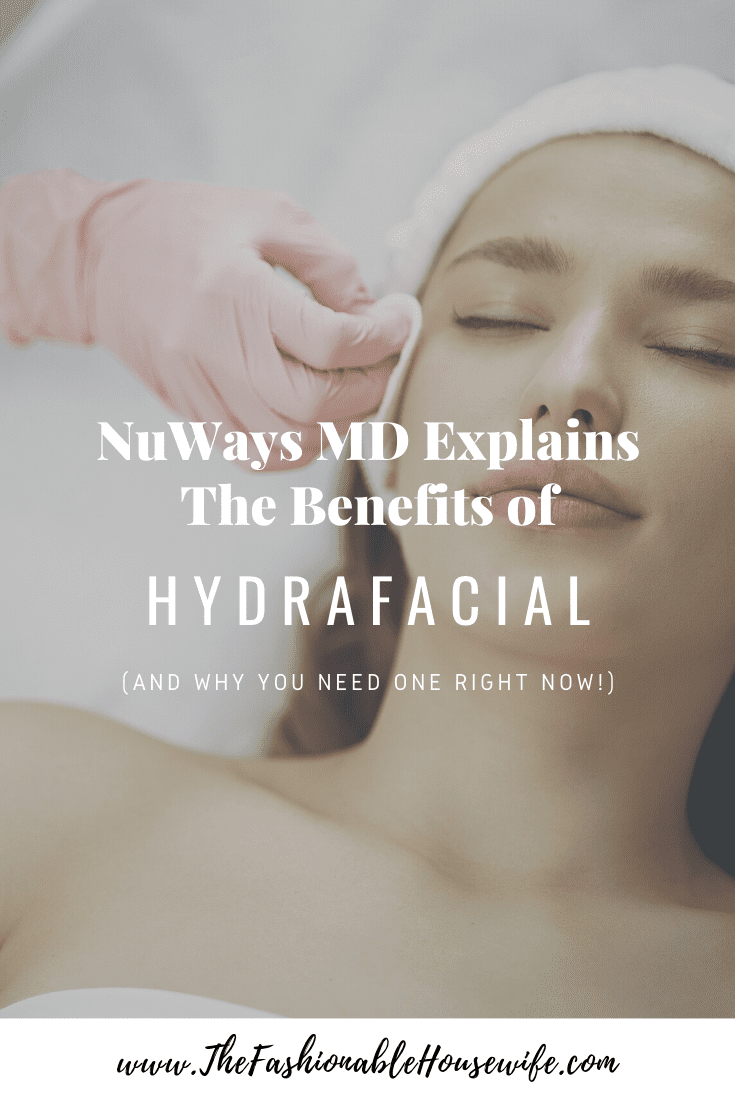 NuWays MD Explains The Benefits of HydraFacial