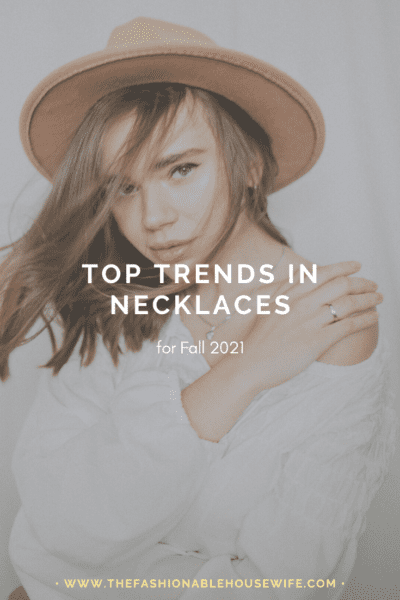 Top Trends In Necklaces for Fall 2021