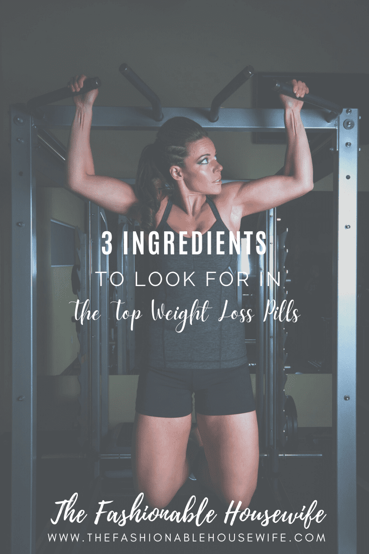 3 Ingredients to Look For In the Top Weight Loss Pills