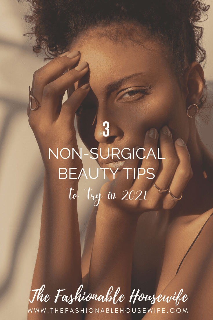 3 Non-Surgical Beauty Tips to Try in 2021