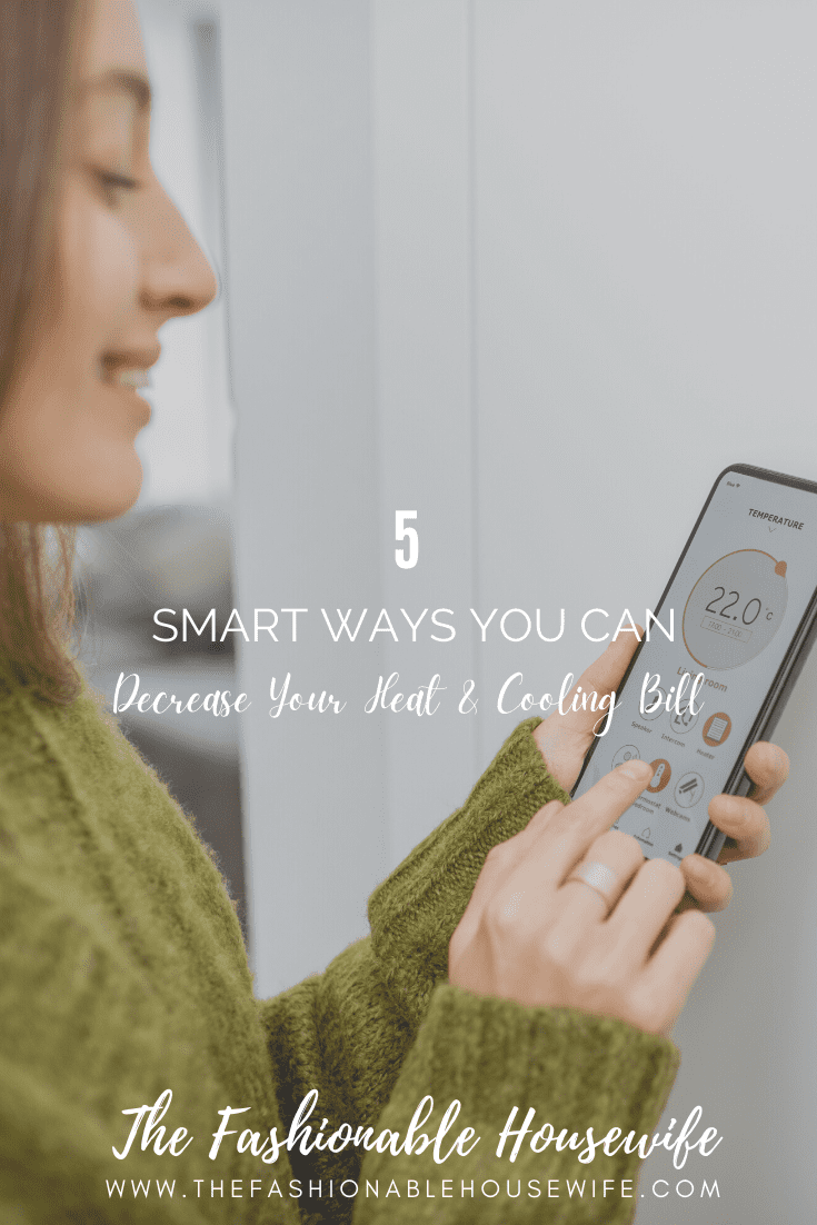 5 Smart Ways You Can Decrease Your Heat & Cooling Bill