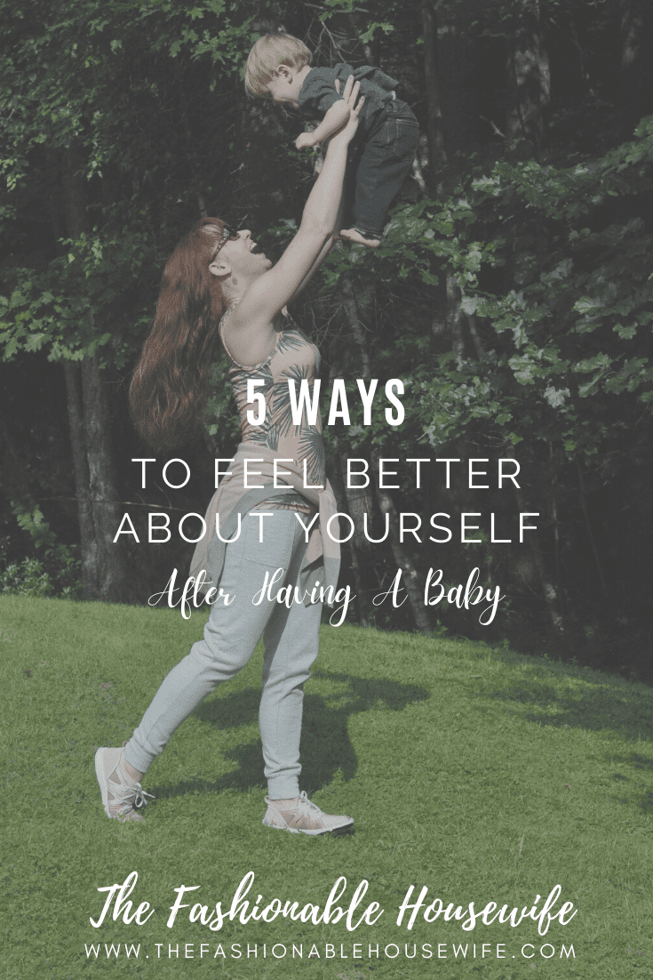 5 Ways to Feel Better About Yourself Postpartum
