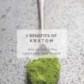 7 Benefits of Kratom and How to Use it for Improving Your Health