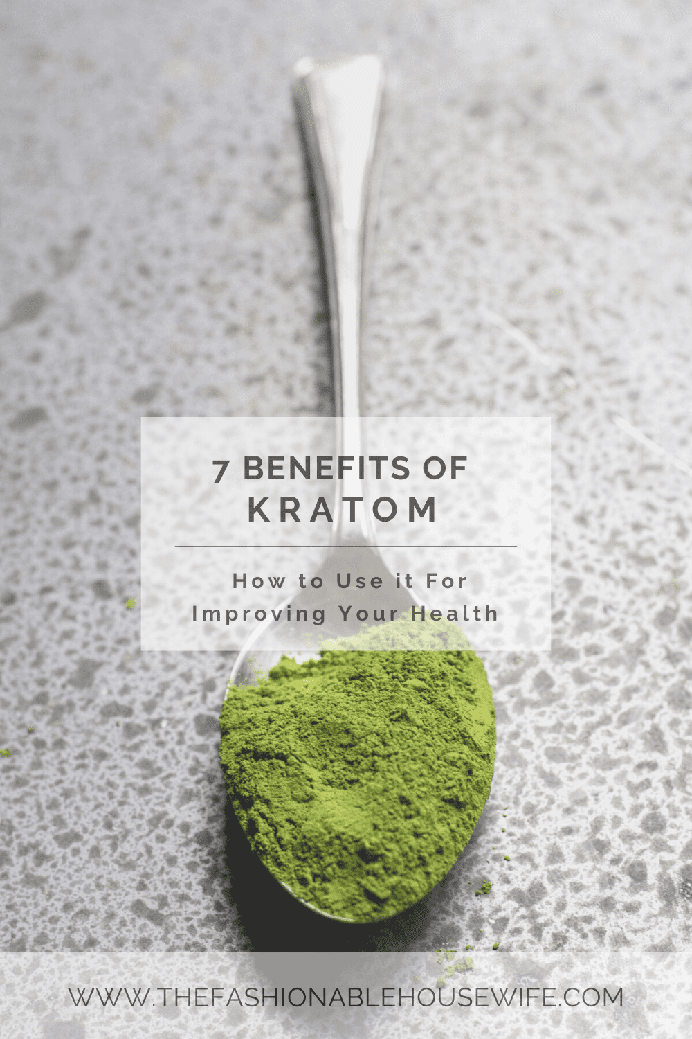 7 Benefits of Kratom and How to Use it for Improving Your Health