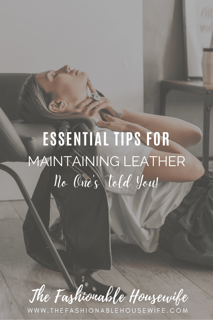 Essential Tips For Maintaining Leather No One's Told You!