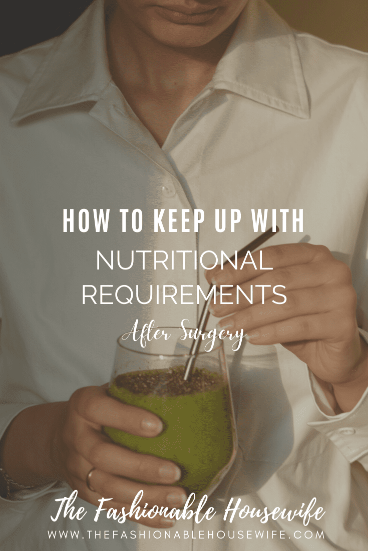 How To Keep Up With The Nutritional Requirements After Surgery