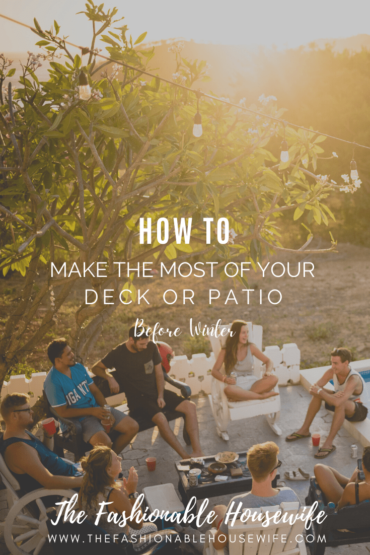 How To Make The Most of Your Deck or Patio Before Winter