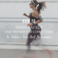 How To Train Safely and Prepare For Competition To Achieve Your Best Performance