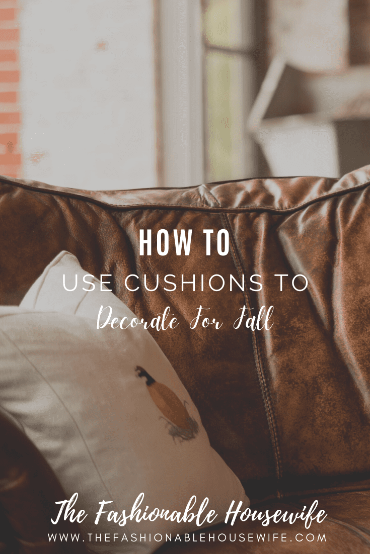 How To Use Cushions To Decorate For Fall