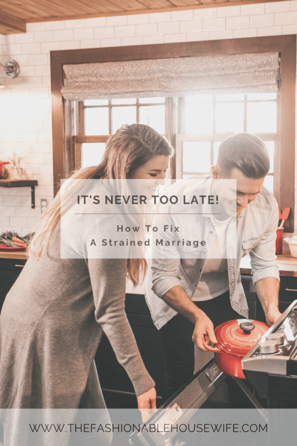 It's Never Too Late - How To Fix A Strained Marriage