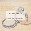 Moissanite: The Girl’s Best Friend, When You're on a Budget!