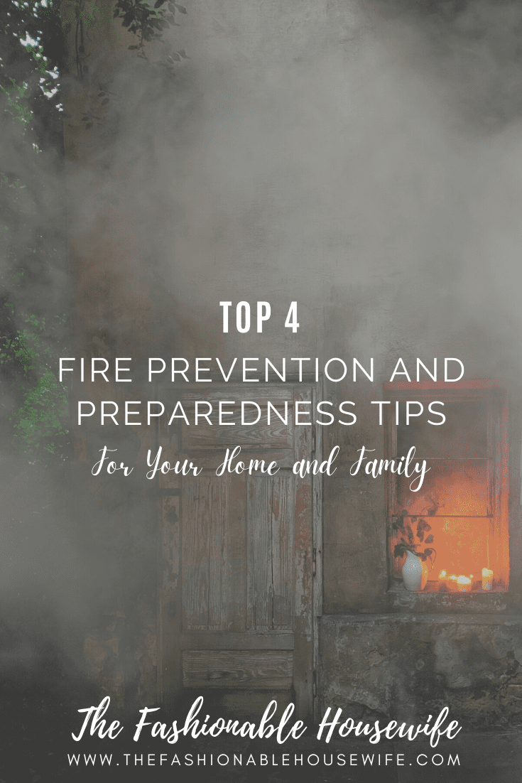 Top 4 Fire Prevention and Preparedness Tips for Your Home and Family