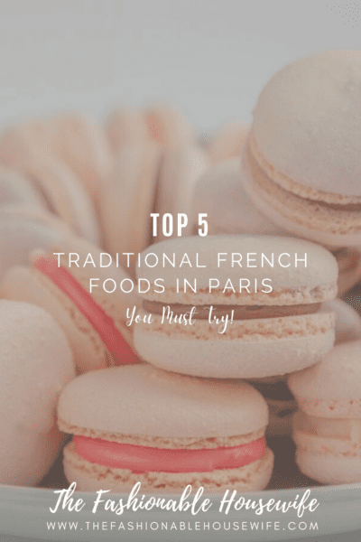 Top 5 Traditional French Foods in Paris You Must Try!