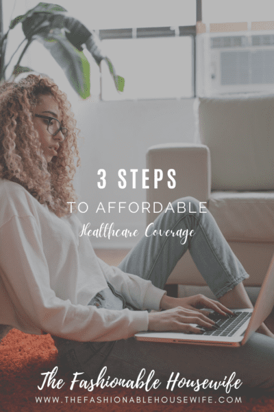 3 Steps To Affordable Healthcare Coverage