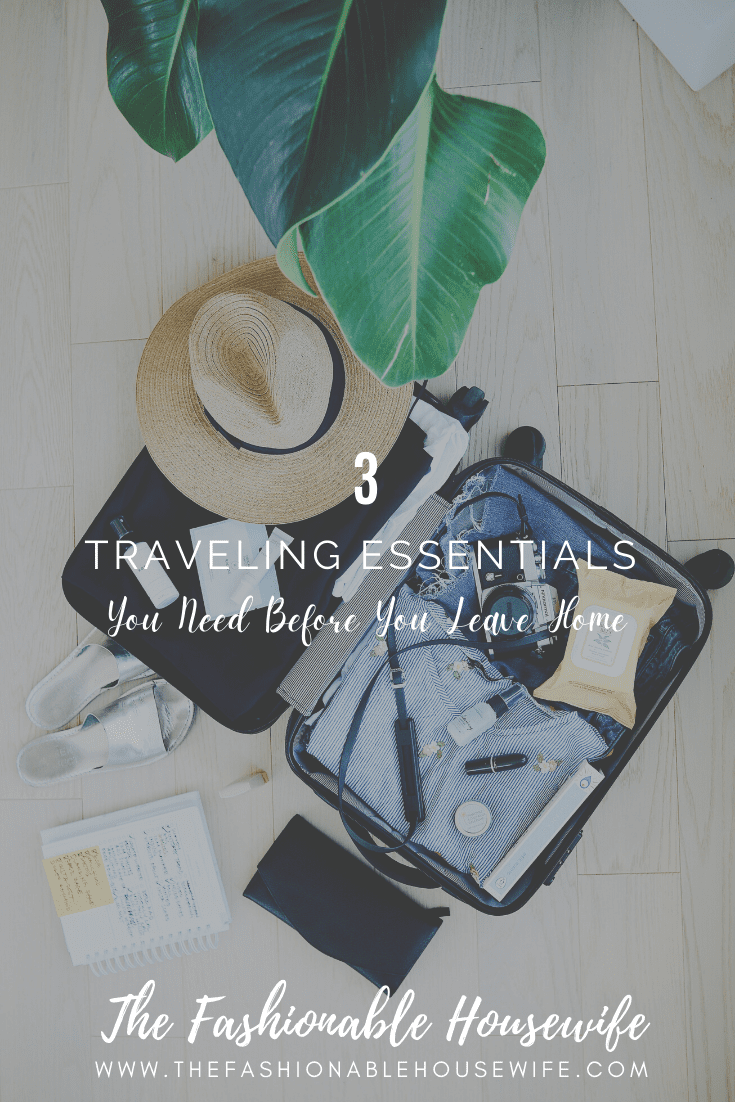 3 Traveling Essentials You Need Before You Leave Home
