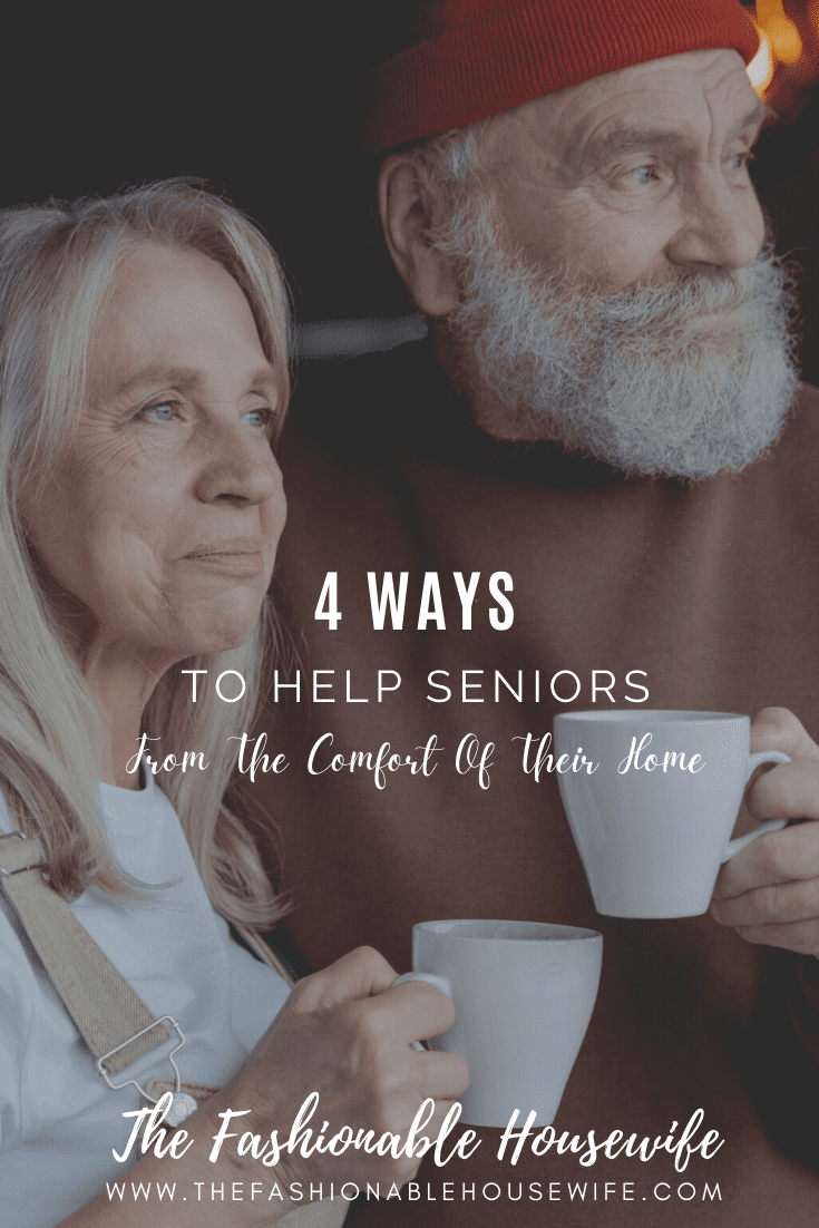 4 Ways To Help Seniors From The Comfort Of Their Home
