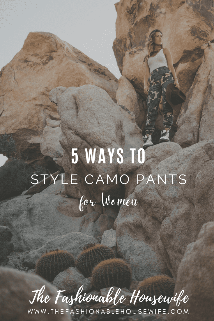 5 Ways To Style Camo Pants for Women