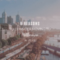 6 Reasons to Consider Moving to Melbourne in 2022