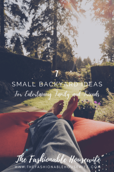 7 Small Backyard Ideas for Entertaining Family and Friends