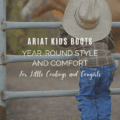 Ariat Kids Boots: Year-Round Style and Comfort for Little Cowboys and Cowgirls
