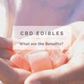CBD Edibles: What are the Benefits?