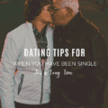 Dating Tips For When You Have Been Single for a Long Time