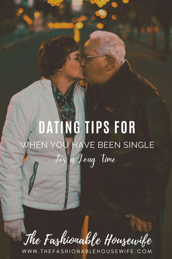 Dating Tips For When You Have Been Single for a Long Time