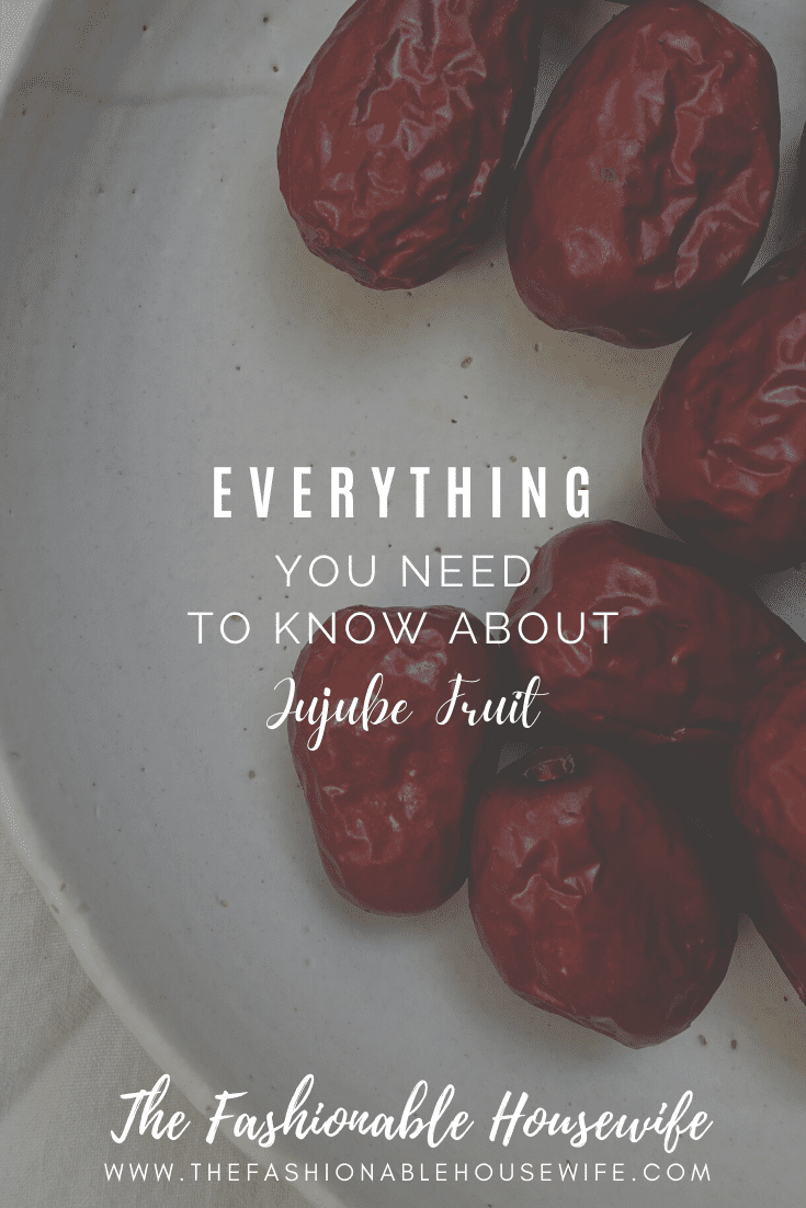 Everything You Need To Know About Jujube Fruit