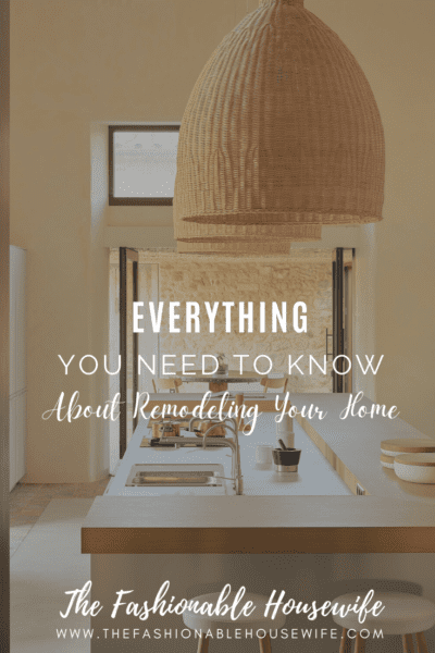Everything You Need To Know About Remodeling Your Home