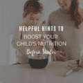 Helpful Hints To Boost Your Child’s Nutrition Before Winter