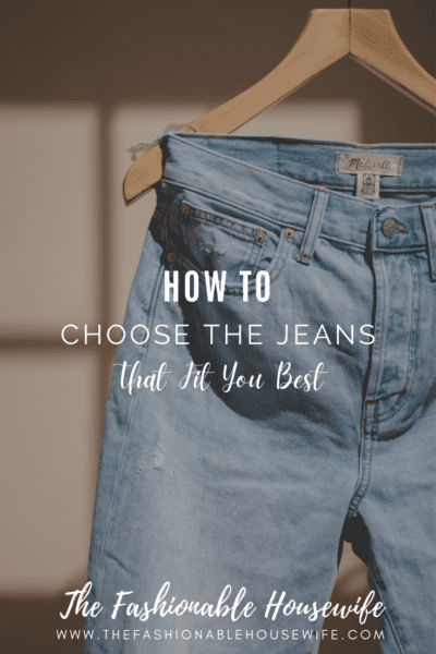 How To Choose The Jeans That Fit You Best