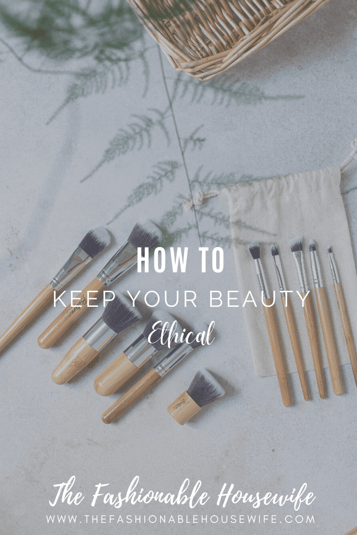 How To Keep Your Beauty Ethical