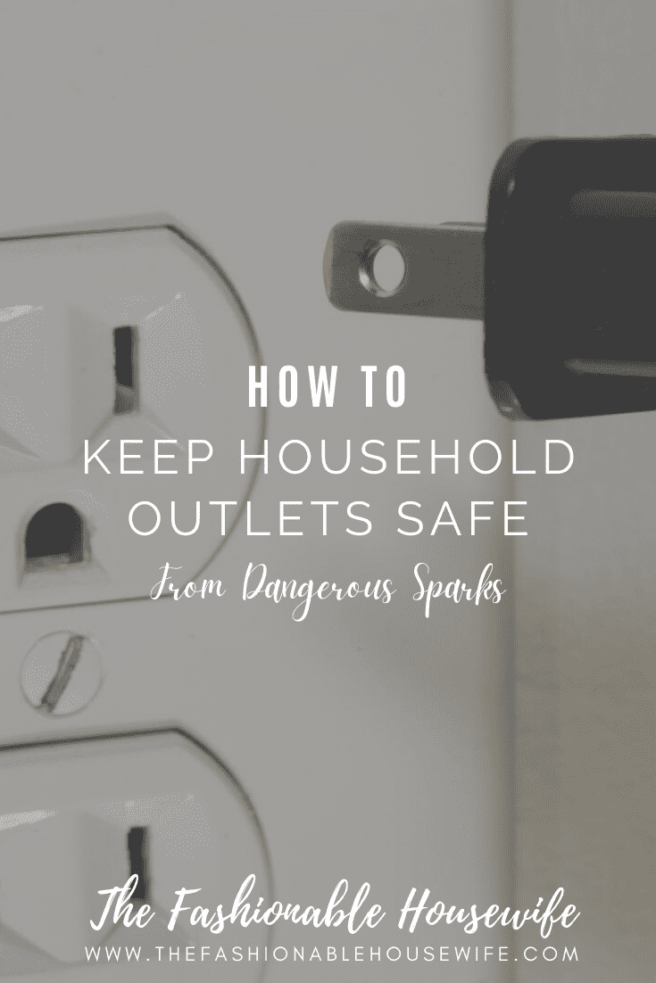 How to Keep Household Outlets Safe From Dangerous Sparks