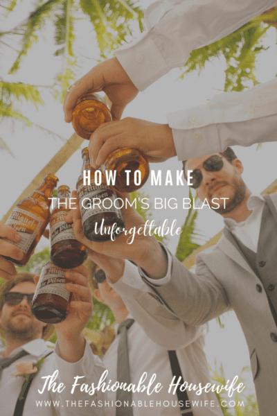 How to Make the Groom’s Big Blast Unforgettable