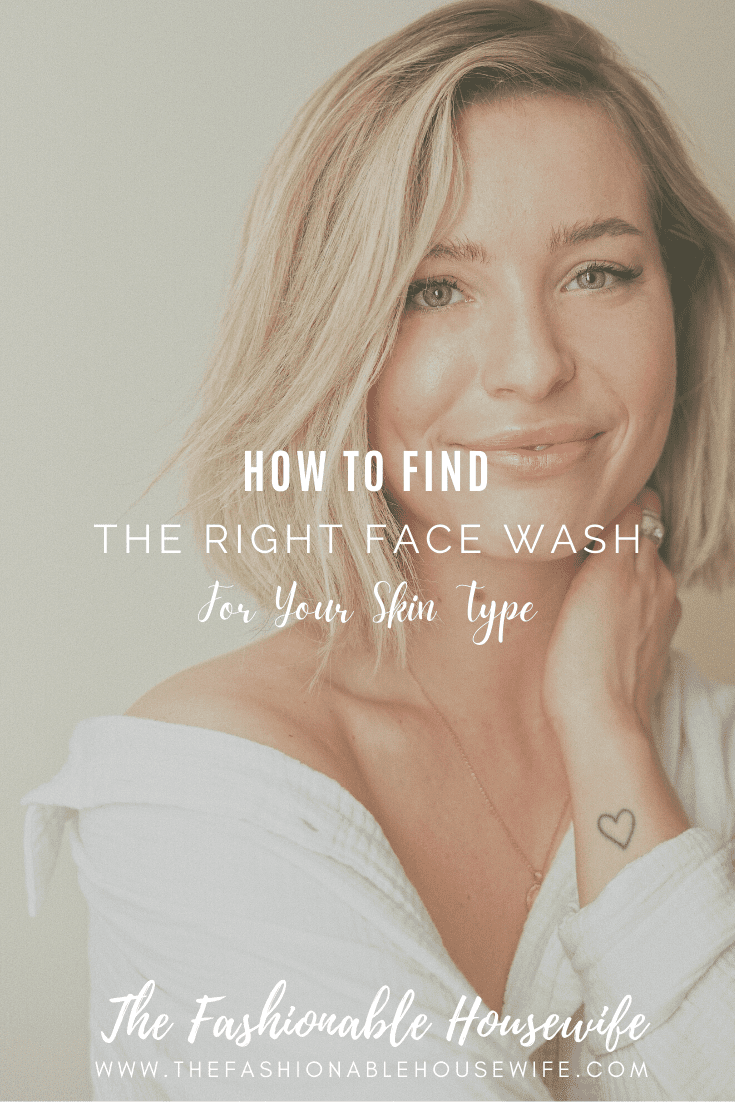 How To Find The Right Face Wash for Your Skin Type