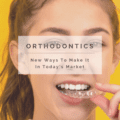 Orthodontics: New Ways To Make It In Today's Market