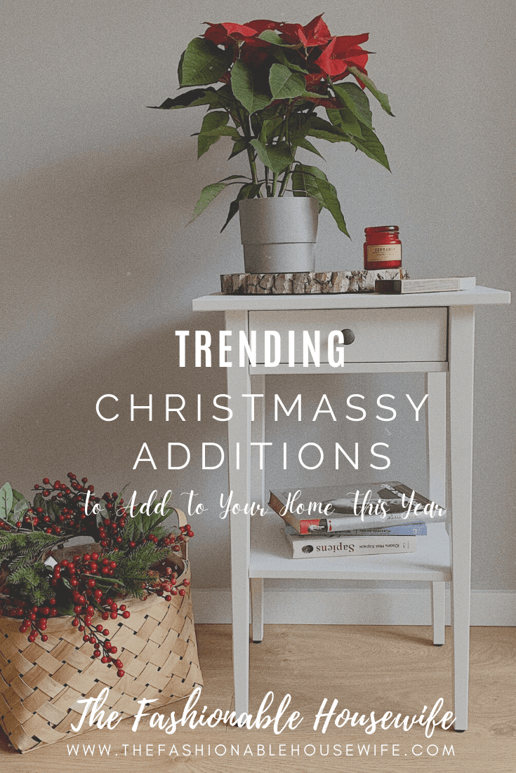 Trending Christmassy Additions To Add To Your Home This Year