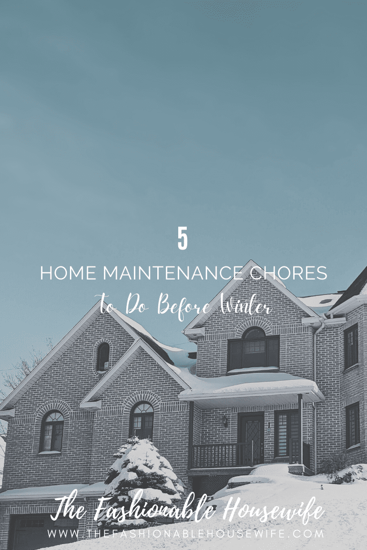 5 Home Maintenance Chores To Do Before Winter