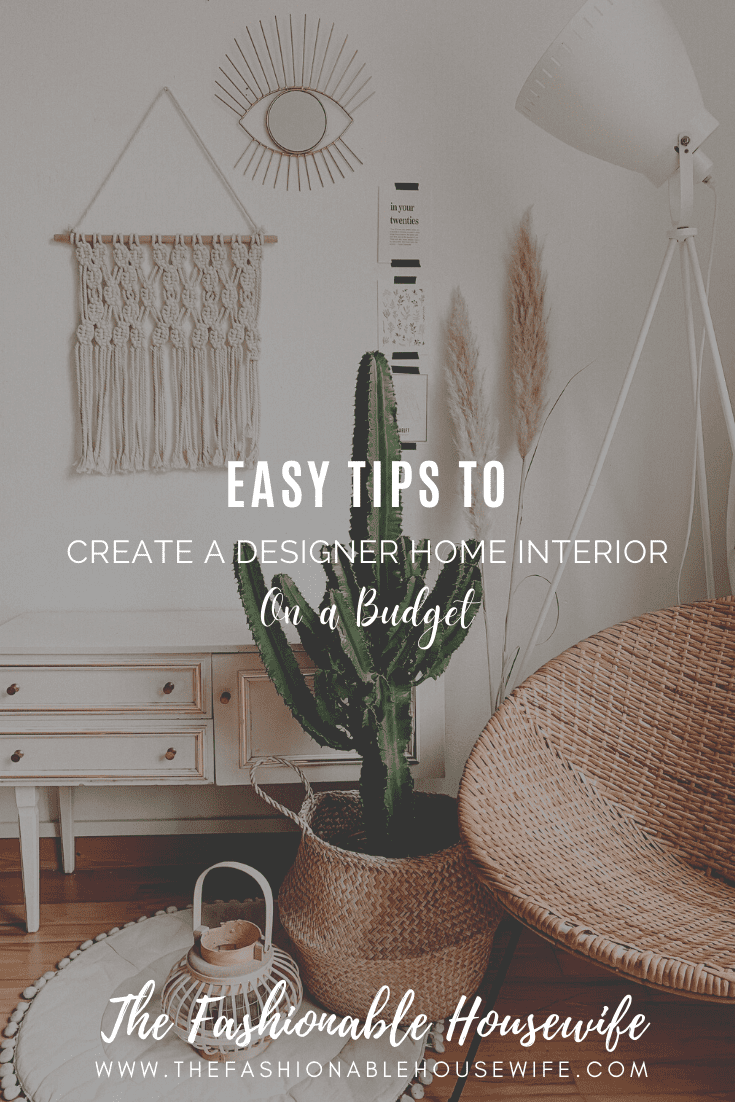 Easy Tips To Create a Designer Home Interior on a Budget
