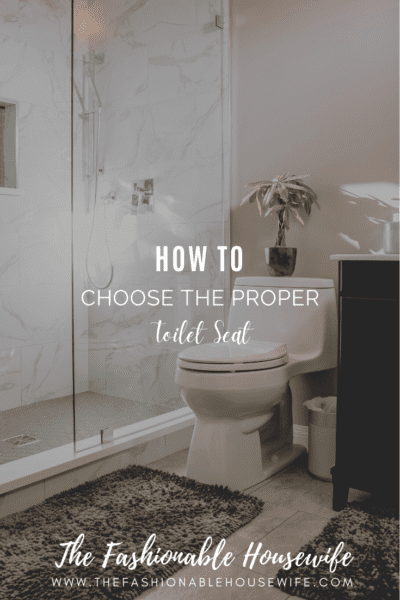 How To Choose The Proper Toilet Seat