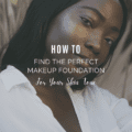 How To Find The Perfect Makeup Foundation For Your Skin Tone