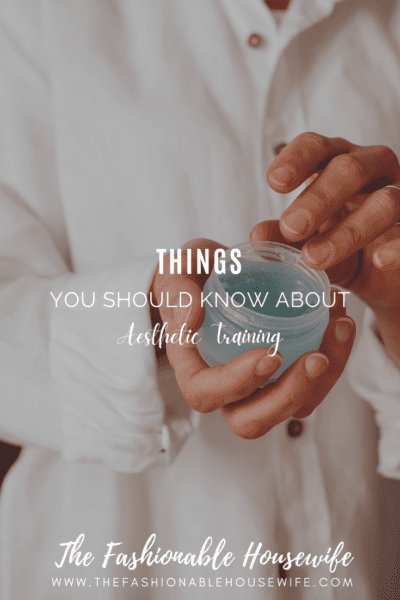 Things You Should Know About Aesthetic Training